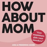 Anna en frederieke Jacobs – How about mom