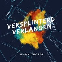 Emma Zegers – Versplinterd verlangen