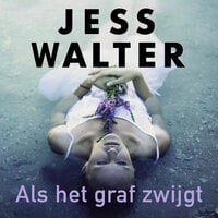 Jess Walter – Als het graf zwijgt
