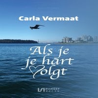 Carla Vermaat – Als je je hart volgt