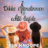 Els Knoope - Dikke vriendinnen en echte liefde