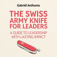 Gabriël Anthonio - The Swiss army knife for leaders