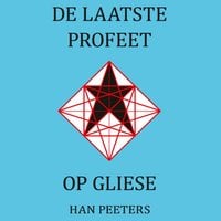 Han Peeters – De laatste profeet op Gliesse