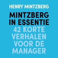 Henry Mintzberg - Mintzberg in essentie