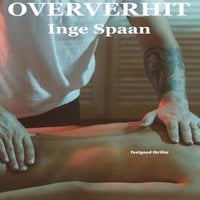 Inge Spaan – Oververhit