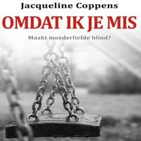 Jacqueline Coppens – Omdat ik je mis