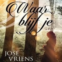 Jose Vriens - Waar blijf je
