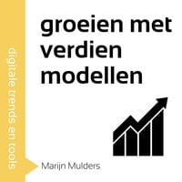 Marijn Mulders - Groeien met verdienmodellen in 60 minuten