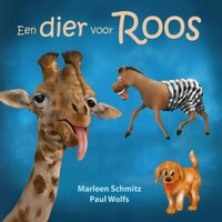 Marleen Schmitz en Paul Wolfs - Een dier voor Roos