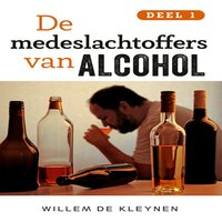 Willem de Kleynen – De medeslachtoffers van alcohol