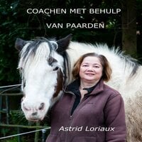 Astrid Loriaux - Coachen met behulp van paarden