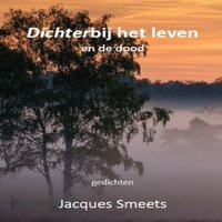 Jacques Smeets - Dichterbij het leven en de dood