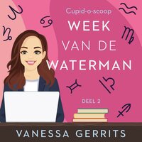 Vanessa Gerrits - Cupidoscoop Deel 2 Week van de Waterman