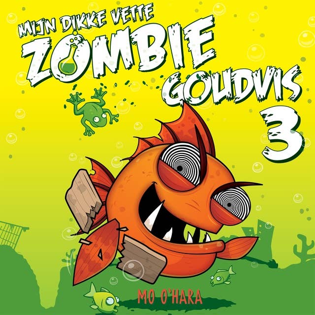 Mo O Hara - Mijn dikke vette zombiegoudvis 3